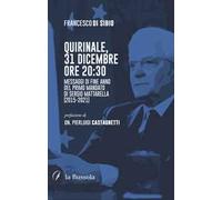 Quirinale, 31 dicembre ore 20:30. I messaggi di fine anno del primo mandato di Sergio Mattarella (2015-2021)