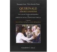 Quirinale amori e passioni. Vizi e virtù dei presidenti della Repubblica d...