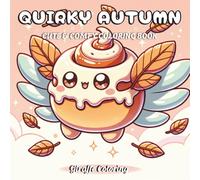 Quirky Autumn Coloring Book: 40 Whimsical and Fun Fall Vibes Coloring Pages Featuring Mushrooms, Pumpkins, Leaves, Woodland Creatures, Cozy Elements and Quirky Autumn Items for Adults and Teens