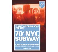 Quirky Coloring Book for Men: 70s NYC Subway: A Mini Reverse Coloring Book for Adults Featuring Gritty Vintage New York Subway Scenes to Draw, Line, and Finish