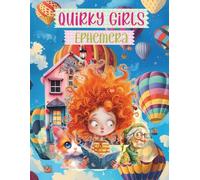 Quirky Girl Ephemera: Cut and Collage Book for Scrapbooking, Junk Journals, Art Journals, Paper Crafts, Mixed Media, Decoupage, Artist Trading Cards, ... Vision Boards, Card Making, Folios, Planners