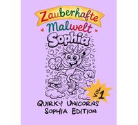 Quirky Unicorns Coloring Book: Sophia Edition Vol. 1