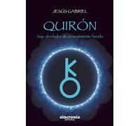 Quirón : viaje alrededor de un sentimiento herido