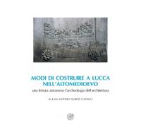 Modi di costruire a Lucca nell'Altomedioevo. Una lettura attraverso