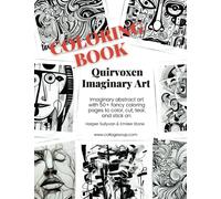 Quirvoxen Imaginary Art: 50+ fancy coloring pages to color, cut, tear, and stick on