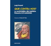 Quis contra nos? La massoneria nell’impresa fiumana di d’Annunzio