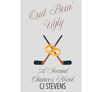 Quit Bein' Ugly: A Second Chance at First Love