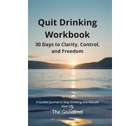 Quit Drinking Workbook: 30 Days of Practical Exercises for Sobriety, Clarity, and Lasting Freedom