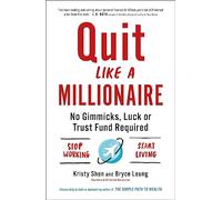 Quit Like a Millionaire: No Gimmicks, Luck, or Trust Fund Required