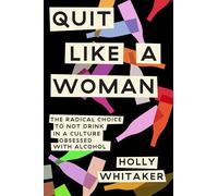 Holly Whitaker Quit Like a Woman (Copertina rigida)