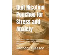 Quit Nicotine Pouches for Stress and Anxiety: A Calm, Practical Plan to Stop “Just One More”, Beat Cravings Fast, and Stay Nicotine-Free in Real Life