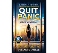 QUIT PANIC: From Part-Time Waiter to Full-Time Investor: Elena’s Step-by-Step Journey from Service Worker to Financial Freedom