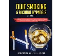 Quit Smoking & Alcohol Hypnosis (2 In 1) Guided Self-Hypnosis & Medi (Tascabile)