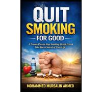 Quit Smoking for Good: A Proven Plan to Stop Smoking, Break Free Take Back Control of Your Life