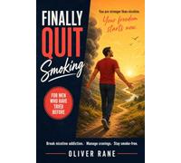 Quit smoking for men: A Step-by-Step Self-Help Guide to Break Nicotine Addiction, Manage Cravings and Stress, and Build a Lasting Smoke-Free Life-even if You Have Failed Before