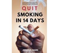 Quit Smoking in 14 Days: 25 Proven Methods to Break Free Without Cravings or Withdrawals