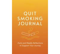 Quit Smoking Journal: Daily and Weekly Reflections to Support Your Journey