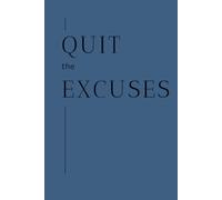 Quit The Excuses: Blue Notebook / Journal: 6"x9", 100 Lined Pages