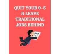 Quit Your 9-5 & Leave Traditional Jobs Behind: Guided Prompt Journal & Workbook / Career Change & Pivot if Discontent & Unhappy / Alternative Ways to ... / For Women & Men / Escape The Rat Race