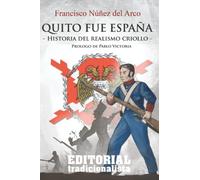 Quito fue España: Historia del realismo criollo