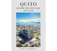 QUITO GUIDE DE VOYAGE 2025 2026: Conseils locaux, itinéraires, conseils de sécurité, cartes et budget pour les nouveaux visiteurs en Équateur