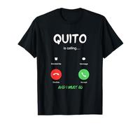 Quito Sta chiamando e Devo Andare in Ecuador in Viaggio Maglietta