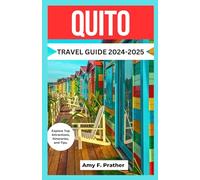 QUITO TRAVEL GUIDE 2024-2025: Explore Top Attractions, Itineraries, and Tips.