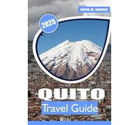 Quito Travel Guide: A Journey Through Ecuador’s Historic Heart, Vibrant Culture, Natural Beauty and Breathtaking Landscapes