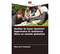 Quitter le foyer familial? Apprendre la résilience dans un monde globalisé