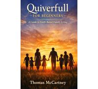 Quiverfull for Beginners: A Guide to Faith-Based Family Living