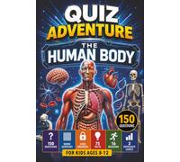 Quiz Adventure: Human Body: 150 Human Body Quiz Questions, Word Searches and Code-Breaking Challenges for Kids Ages 8-12