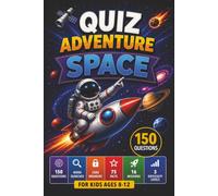 Quiz Adventure: Space: 150 Space Quiz Questions, Word Searches and Code-Breaking Challenges for Kids Ages 8-12