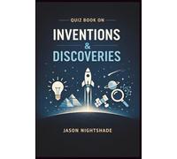 Quiz Book on Inventions & Discoveries: 700 Q&A