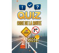 Quiz Code de la route en france: Apprenez en vous amusant avec 100 questions pour réviser sans stress