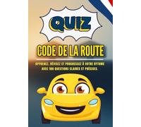 Quiz Code de la route: Préparez-vous efficacement à l’épreuve du Code de la route en France avec un quiz de 100 questions avec réponses