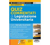 Quiz commentati di legislazione universitaria. Con i test più ricorrenti in sede di concorso. Con