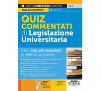 Quiz commentati di legislazione universitaria. Con i test più ricorrenti in sede di concorso. Con