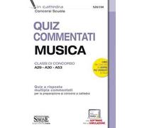 Quiz commentati musica. Classi di concorso A29 - A30 - A53. Quiz a risposta multipla commentati per la preparazione ai concorsi a cattedra. Con software di simulazione