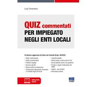 Quiz Commentati Per Impiegato Negli Enti Locali - Luigi Tramontano - 2023