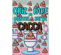 Quiz da Fare Mentre Fai la Cacca: Allena la Mente Mentre Svuoti la Pancia con Più di 200 Quiz