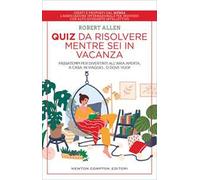 Quiz da risolvere mentre sei in vacanza. Passatempi per divertirti all'aria aperta, a casa, in viaggio... o dove vuoi!