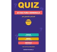 Quiz di Cultura Generale: Oltre 450 domande a 3 livelli (facile, medio, difficile) | Il gioco a quiz per tutta la famiglia, da grandi a piccoli | Con tutte le soluzioni