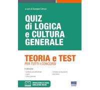 Quiz Di Logica E Cultura Generale. Teoria E Test Per Tutti I Concorsi