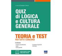 Quiz di logica e cultura generale. Teoria e test per tutti i concorsi. Con simulatore di quiz. Con videolezioni di logica