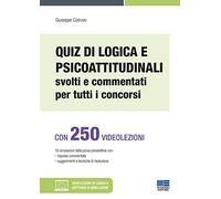 Quiz di logica e psicoattitudinali svolti e commentati per tutti i concorsi. Con espansione online. Con software di simulazione