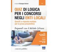 Quiz di logica per i concorsi negli Enti locali. Quesiti a risposta multipla per la prova preselettiva. Con aggiornamento online