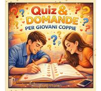 QUIZ E DOMANDE PER GIOVANI COPPIE: Tra quiz divertenti, domande scomode e nuove scoperte (15-25 anni)