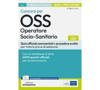 Quiz e procedure dei concorsi per OSS Operatore Socio-Sanitario. Quesiti commentati, test ufficiali e procedure svolte per tutte le prove di selezione. Con software di simulazione