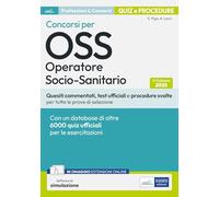 Quiz e procedure dei concorsi per OSS Operatore Socio-Sanitario. Quesiti commentati, test ufficiali e procedure svolte per tutte le prove di selezione. Con software di simulazione