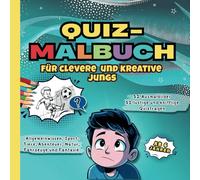Quiz- Malbuch für clevere und kreative Jungs! 52 mitreißende Ausmalbilder/ 52 lustige und knifflige Quizfragen: zu den Themen Allgemeinwissen, Sport, ... Fahrzeuge, Fantasie für Kinder ab 6 Jahren